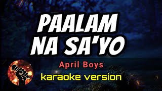 PAALAM NA SA'YO - APRIL BOYS (karaoke version)