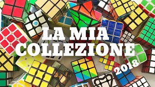 LA MIA COLLEZIONE DI CUBI | My Rubik's Cube Collection | 2018