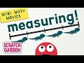 Measuring! | Mini Math Movies | Scratch Garden