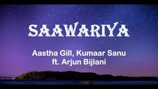 Saawariya Song Lyrics|| Kumaar Sanu|| Aastha Gill|| Arjun Bijlani|| Musical Hype
