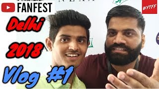 YTFF - Vlog #1 | YouTube FanFest Delhi 2018 | Bhuvan Bam, Technical Guruji, Carryminati and More....
