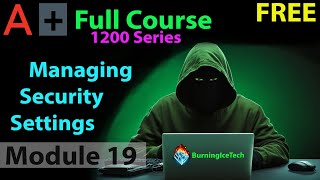 CompTIA A+ Full Course for Beginners - Module 19 - Managing Security Settings