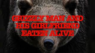 Grizzly-Man Original Sound: Timothy Treadwell Eaten Alive by a Grizzly (disturbing sound)