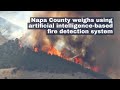 Napa County weighs using artificial intelligence-based fire detection system