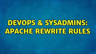 DevOps & SysAdmins: Apache Rewrite Rules