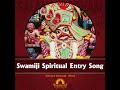 swamiji spiritual entry song