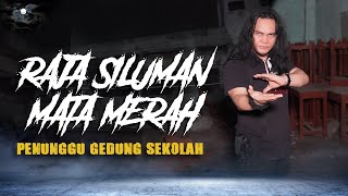 RAJA SILUMAN MATA MERAH [Part 1] - MBAH MIJAN [EXPLORE]