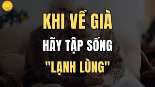 Khi Về Già, Hãy biết \