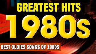 80s Greatest Hits - Most Popular Songs Of The 1980's Collection - Greatest Hits Oldies