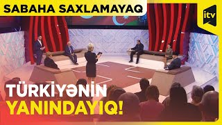 Səninləyik, Türkiyə! | Sabaha saxlamayaq |  07.02.2023