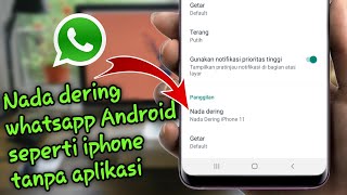 Cara Mengganti Nada dering whatsapp Android seperti iphone tanpa aplikasi