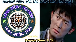 Review Phim A Cẩu Full Phần #phimhay #reviewphim #review #ngontinhhay #phim