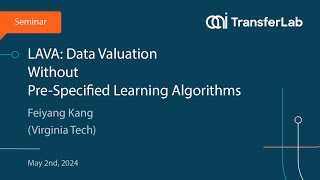 TransferLab Seminar: LAVA: Data Valuation Without Pre-Specified Learning Algorithms - Feiyang Kang