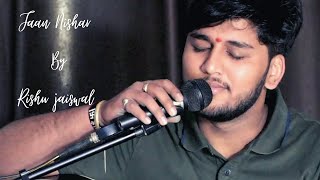 Jaan Nisaar - Cover song| Rishu Jaiswal | Kedarnath | Arijit Singh | Sushant Singh Rajput