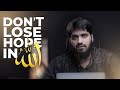 Never Lose Hope in Allah || Emotional Reminder || Mugheerah Luqman