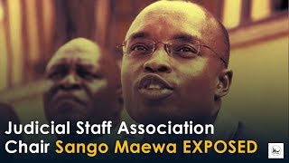 Darks Days in the Judiciary - JSA Chair Sango Maewa Exposed