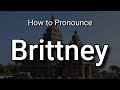 Brittney - Pronunciation and Meaning