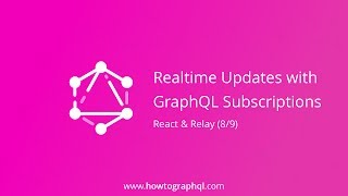 HowToGraphQL (React & Relay) - Realtime Updates with Subscriptions (8/9)