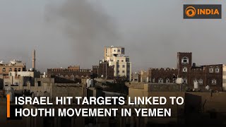 Israel hit multiple targets linked to Houthi movement in Yemen