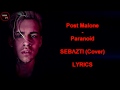 Post Malone - Paranoid Cover by Sebazti Lyrics