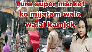 Tura super market ko da.si walo wa.al kamjok//H koksi sangma