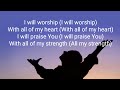 I will worship with all of my heart