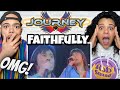 SUCH A SWEET SONG! Journey  - Faithfully | FIRST TIME HEARING REACTION