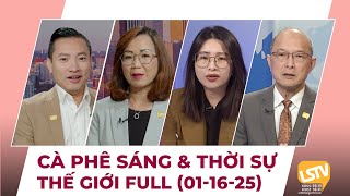 Cà Phê Sáng \u0026 Thời Sự Thế Giới LSTV (01-21-2025)