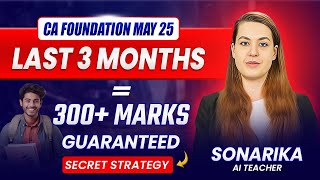 Last 3 Months=300+ Marks Guaranteed in CA Foundation May 25 | How to Prepare CA Foundation Exam