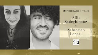 Improbable Talk | Talk 02:  Allia Sadeghipour (Iran-USA) x Sebastian Lopez (Colombia)