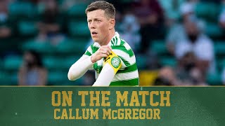 Callum McGregor On the Match | Celtic 1-1 FC Midtjylland