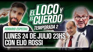 EL LOCO Y EL CUERDO - Episodio 79 (Con Elio Rossi)