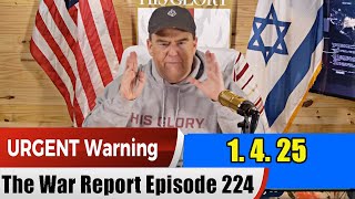 PROPHETIC WORD Update 1.4.25 - The War Report Episode 224