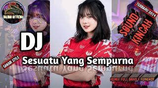 DJ SESUATU YANG SEMPURNA_HIJAU DAUN || FULL BAND X FUNGKOT🔥