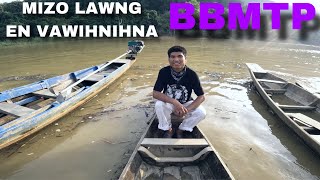 BBMTP Mizo Lawng tur Vlog leh ta rup mai le..