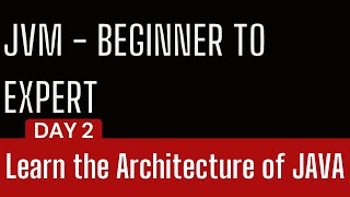 Explain Java Architecture | Learn Java Virtual Machine From Beginner to Master #performancetesting