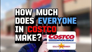 How much does Everyone in Costco make?