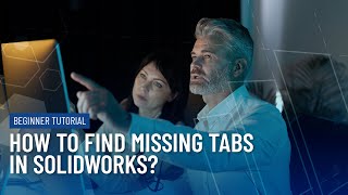 How to Find Missing Tabs in SOLIDWORKS