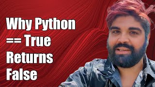 Why Does Python == True Return False? Understanding Boolean Comparisons in Python 3