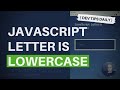 DevTips Daily: Check if a letter is lowercase with JavaScript