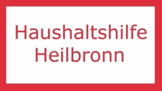 Haushaltshilfe Heilbronn gesucht Video und Haushaltshilfe Heilbronn gesucht Informationen