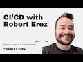 CI/CD with Robert Erez