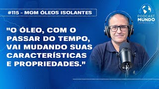 USAMOS PARÂMETROS PARA MEDIR A SAÚDE DO ÓLEO - MGM ÓLEOS ISOLANTES - PODCAST MUNDO EMPRESARIAL