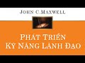 [Sách Nói] Phát Triển Kỹ Năng Lãnh Đạo - Chương 1 | John C. Maxwell