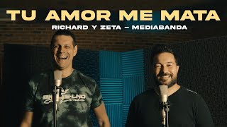 MediaBanda -  Richard y Zeta - Tu Amor Me Mata