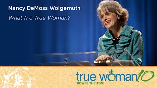 True Woman '10 Indianapolis: What Is a True Woman?—Nancy Leigh DeMoss