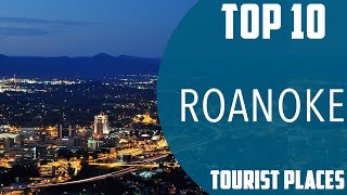 Top 10 Best Tourist Places to Visit in Roanoke, Virginia | USA - English