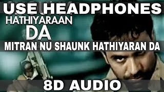 Mitran Nu Shaunk Hathiyaran Da (8D Audio) || Babbu Maan || 3D Audio || 8D Song || 3D Song