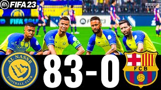 FIFA 23 - MESSI, RONALDO, MBAPPE, NEYMAR, ALL STARS | AL NASSR 83-0 FC BARCELONA  |