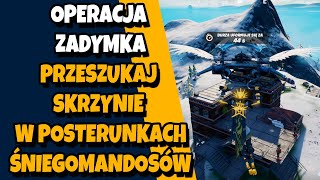 Przeszukaj skrzynie w posterunkach Śniegomandosów - OPERACJA ZADYMKA - Fortnite Sezon 5 (Poradnik)